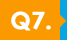 Q7.